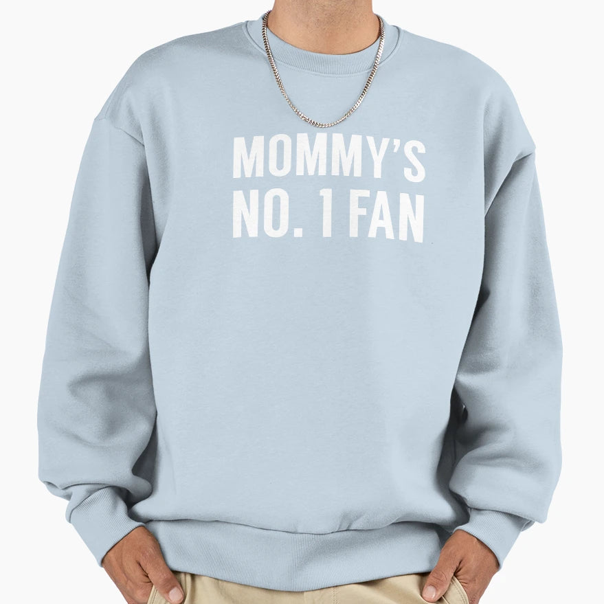 Mommys No 1 Fan Sweatshirt - Streetwear Style Unisex - T-Shirt, Sweatshirt, Hoodie