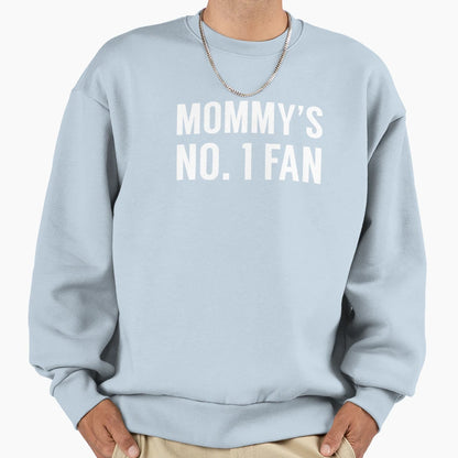 Mommys No 1 Fan Sweatshirt - Streetwear Style Unisex - T-Shirt, Sweatshirt, Hoodie