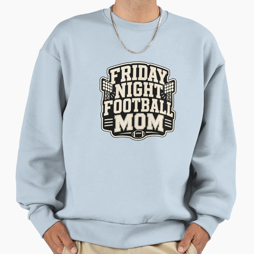 Friday Night Football Mom Sweatshirt - Streetwear Style for Adults - T-Shirt, Sweatshirt, Hoodie
