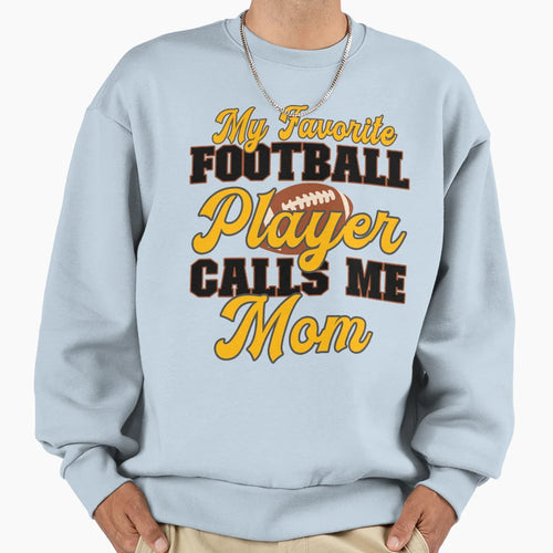 My Favorite Football Player Sweatshirt - Casual Everyday Wear Men Women - T-Shirt, Sweatshirt, Hoodie