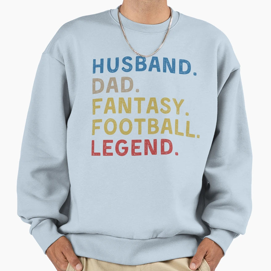 Husband Dad Fantasy Football Legend Sweatshirt - Aesthetic Graphic Unisex - T-Shirt, Sweatshirt, Hoodie