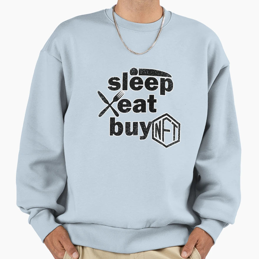 Sleep Eat Buy Nfts Awesome Nfts Sweatshirt - Aesthetic Graphic Men Women - T-Shirt, Sweatshirt, Hoodie