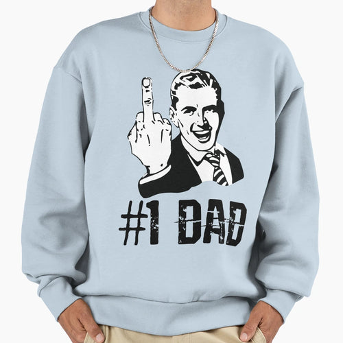 Funny Fathers Day 1 Dad Sweatshirt - Casual Everyday Wear Men Women - T-Shirt, Sweatshirt, Hoodie