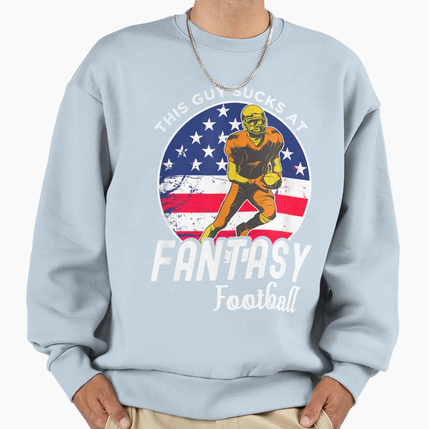 This Guy Sucks Fantasy Football Sweatshirt - Graphic Print Men Women - T-Shirt, Sweatshirt, Hoodie
