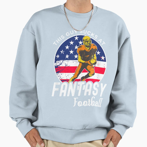This Guy Sucks Fantasy Football Sweatshirt - Graphic Print Men Women - T-Shirt, Sweatshirt, Hoodie