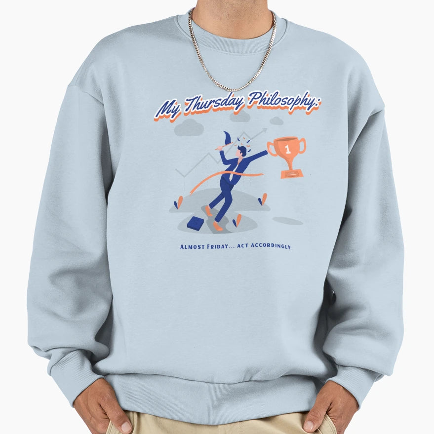 My Thursday Philosophy Sweatshirt - Streetwear Style Men Women - T-Shirt, Sweatshirt, Hoodie