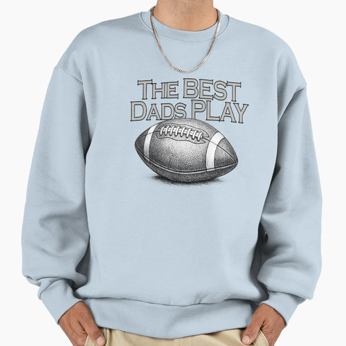 Best Dads Play Sweatshirt - Aesthetic Graphic Unisex - T-Shirt, Sweatshirt, Hoodie