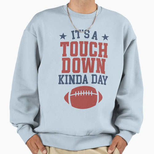 Its Touchdown Kinda Day Sweatshirt - Custom Art Print for Adults - T-Shirt, Sweatshirt, Hoodie