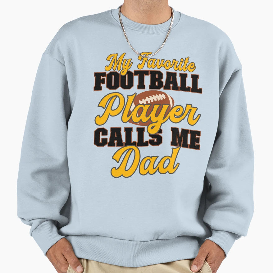 My Favorite Football Player Calls Me Sweatshirt - Trendy Graphic Unisex - T-Shirt, Sweatshirt, Hoodie