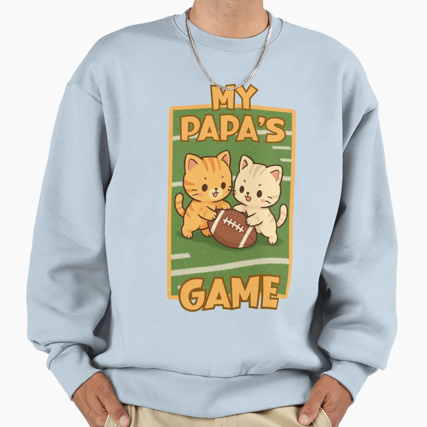 My Papas Game Sweatshirt - Novelty Apparel Unisex - T-Shirt, Sweatshirt, Hoodie