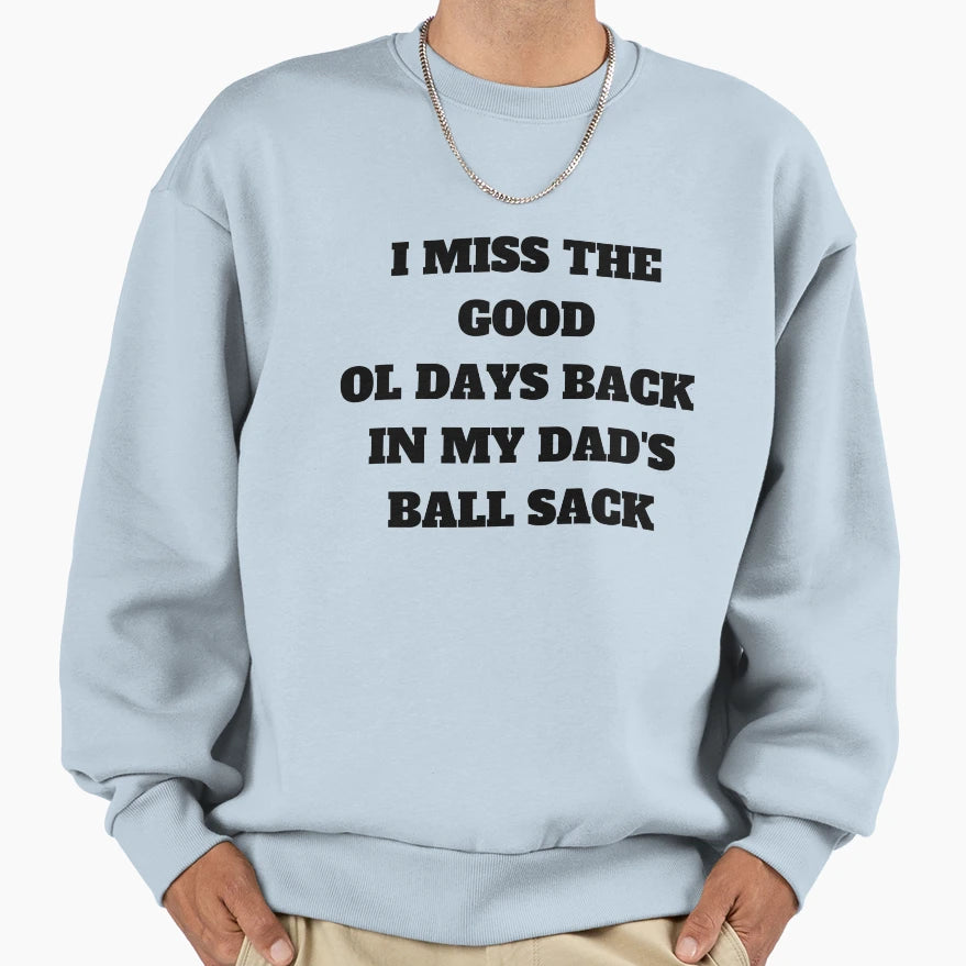 Good Ol Days Sweatshirt - Casual Everyday Wear Men Women - T-Shirt, Sweatshirt, Hoodie