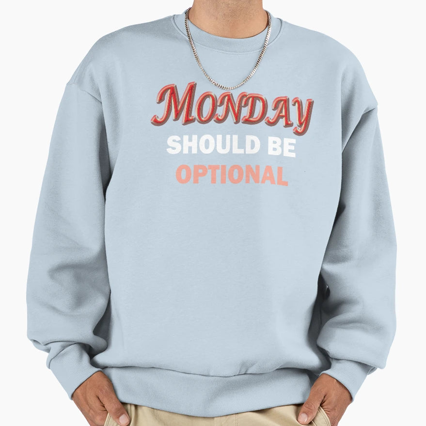 Copy Monday Should Be Optional Sweatshirt - Minimalist Print Men Women - T-Shirt, Sweatshirt, Hoodie
