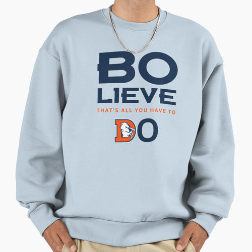Denver Football Bo Lieve Broncos Sweatshirt - Streetwear Style Men Women - T-Shirt, Sweatshirt, Hoodie