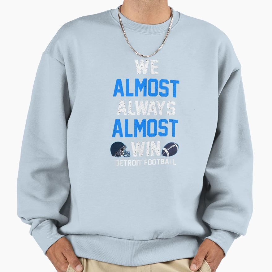We Almost Always Almost Win Sports T-Shirt - Novelty Apparel Unisex - T-Shirt, Sweatshirt, Hoodie