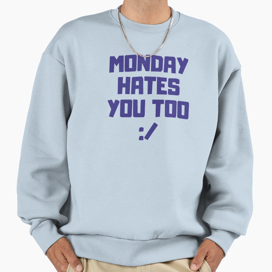 Monday Blues Sarcastic Workweek Slogan T-Shirt - Custom Art Print Unisex - T-Shirt, Sweatshirt, Hoodie