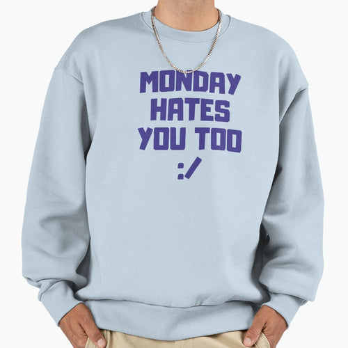 Monday Blues Sarcastic Workweek Slogan T-Shirt - Custom Art Print Unisex - T-Shirt, Sweatshirt, Hoodie