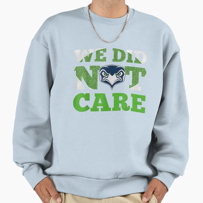 We Did Not Care Seattle Football Sweatshirt - Unique Graphic for Adults - T-Shirt, Sweatshirt, Hoodie