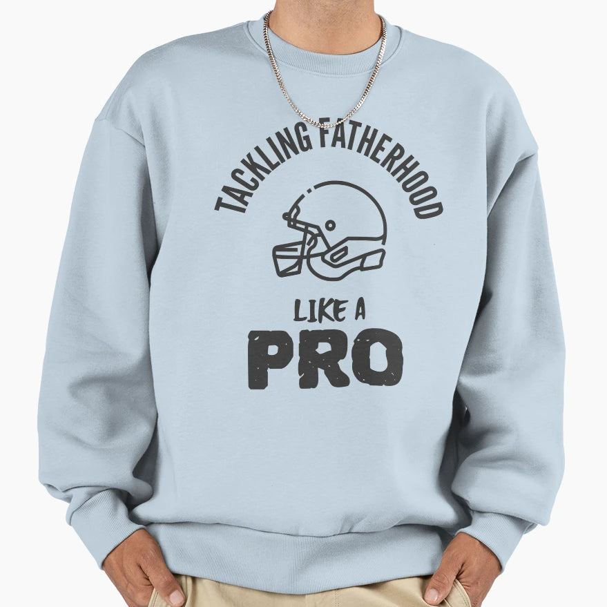 Tackling Fatherhood Like Pro Sweatshirt - Unique Graphic Unisex - T-Shirt, Sweatshirt, Hoodie