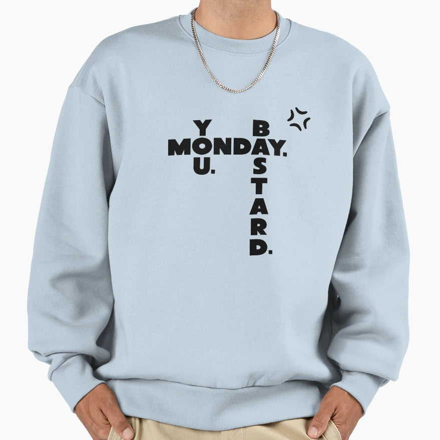 Monday You Bastard Sweatshirt - Casual Everyday Wear for Adults - T-Shirt, Sweatshirt, Hoodie