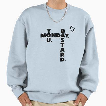 Monday You Bastard Sweatshirt - Casual Everyday Wear for Adults - T-Shirt, Sweatshirt, Hoodie