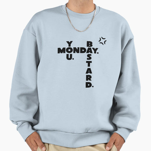 Monday You Bastard Sweatshirt - Casual Everyday Wear for Adults - T-Shirt, Sweatshirt, Hoodie