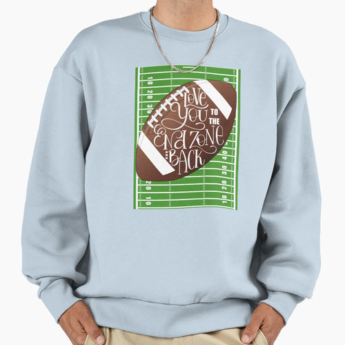 Love You To End Zone And Back Football Sweatshirt - Graphic Print Unisex - T-Shirt, Sweatshirt, Hoodie