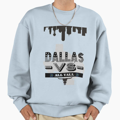 Dallas Texas Versus All Yall Sweatshirt - Unique Graphic Unisex - T-Shirt, Sweatshirt, Hoodie