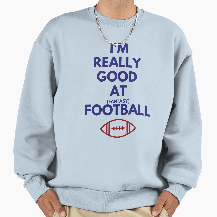 Really Good Fantasy Football Sweatshirt - Streetwear Style for Adults - T-Shirt, Sweatshirt, Hoodie