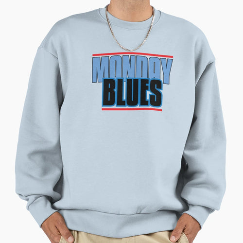 Monday Blues I Hate Monday Sweatshirt - Casual Everyday Wear Unisex - T-Shirt, Sweatshirt, Hoodie