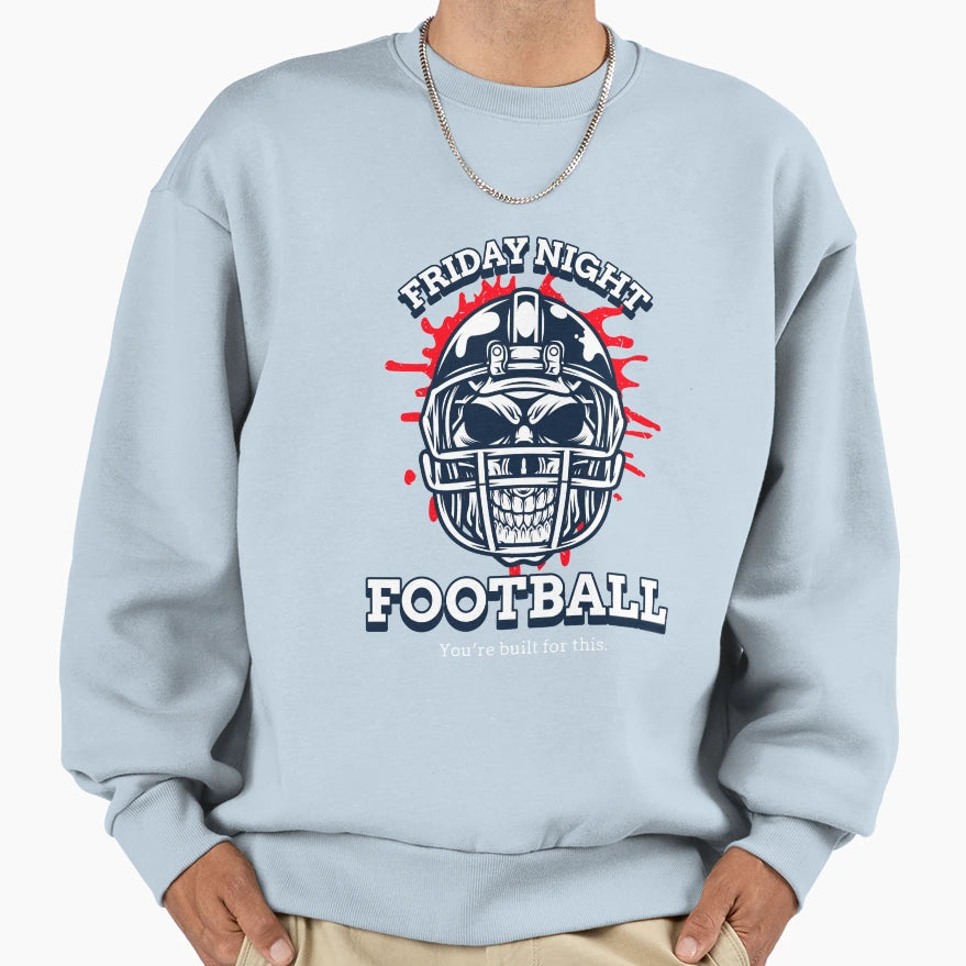 Friday Night Football Youre Built This Sweatshirt - Novelty Apparel Unisex - T-Shirt, Sweatshirt, Hoodie