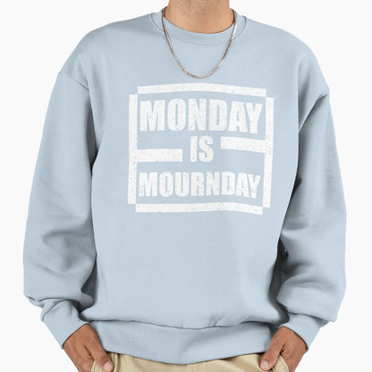 Monday Is Mournday Sweatshirt - Minimalist Print Unisex - T-Shirt, Sweatshirt, Hoodie