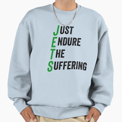 Just Endure Suffering Parody Sweatshirt - Fun Novelty Design Men Women - T-Shirt, Sweatshirt, Hoodie