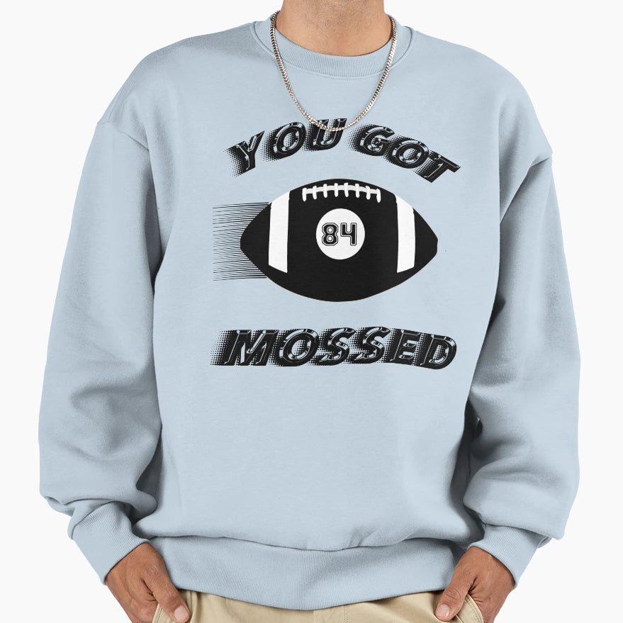 You Got Mossed Sports Football Sweatshirt - Aesthetic Graphic Unisex - T-Shirt, Sweatshirt, Hoodie