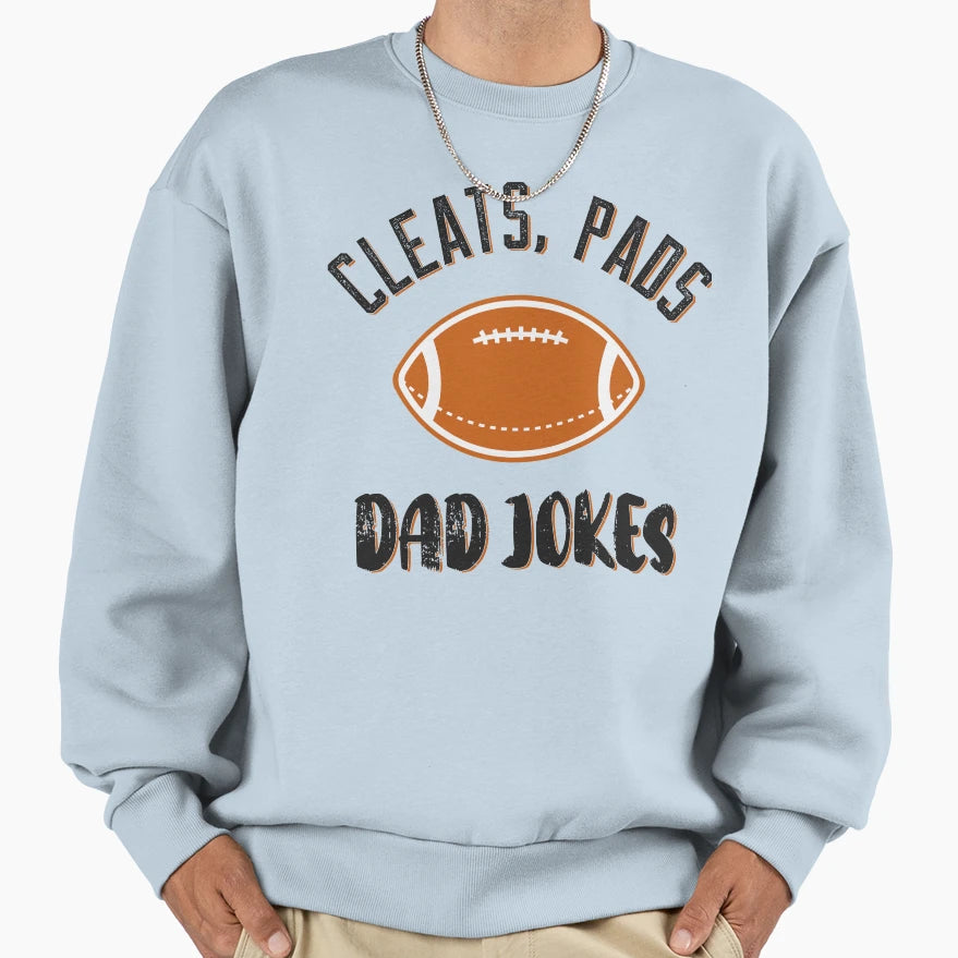 Cleats Pads Dad Jokes Sweatshirt - Graphic Print for Adults - T-Shirt, Sweatshirt, Hoodie
