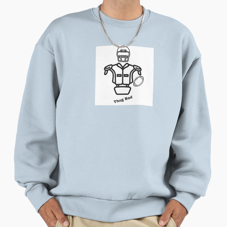 Thug Bad Sweatshirt - Casual Everyday Wear Men Women - T-Shirt, Sweatshirt, Hoodie