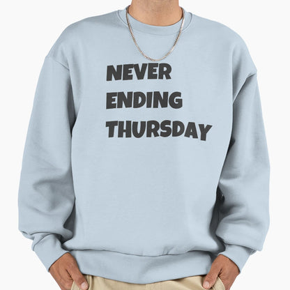 Never Ending Thursday Sweatshirt - Custom Art Print Unisex - T-Shirt, Sweatshirt, Hoodie