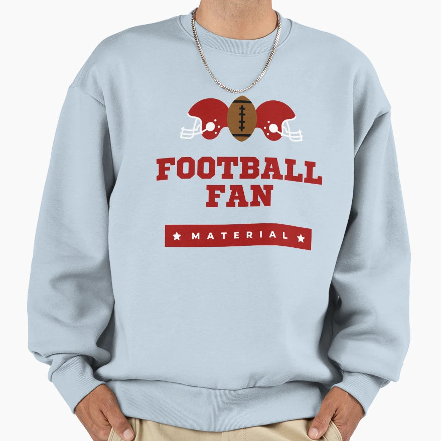 Football Fan Material Sweatshirt - Novelty Apparel for Adults - T-Shirt, Sweatshirt, Hoodie