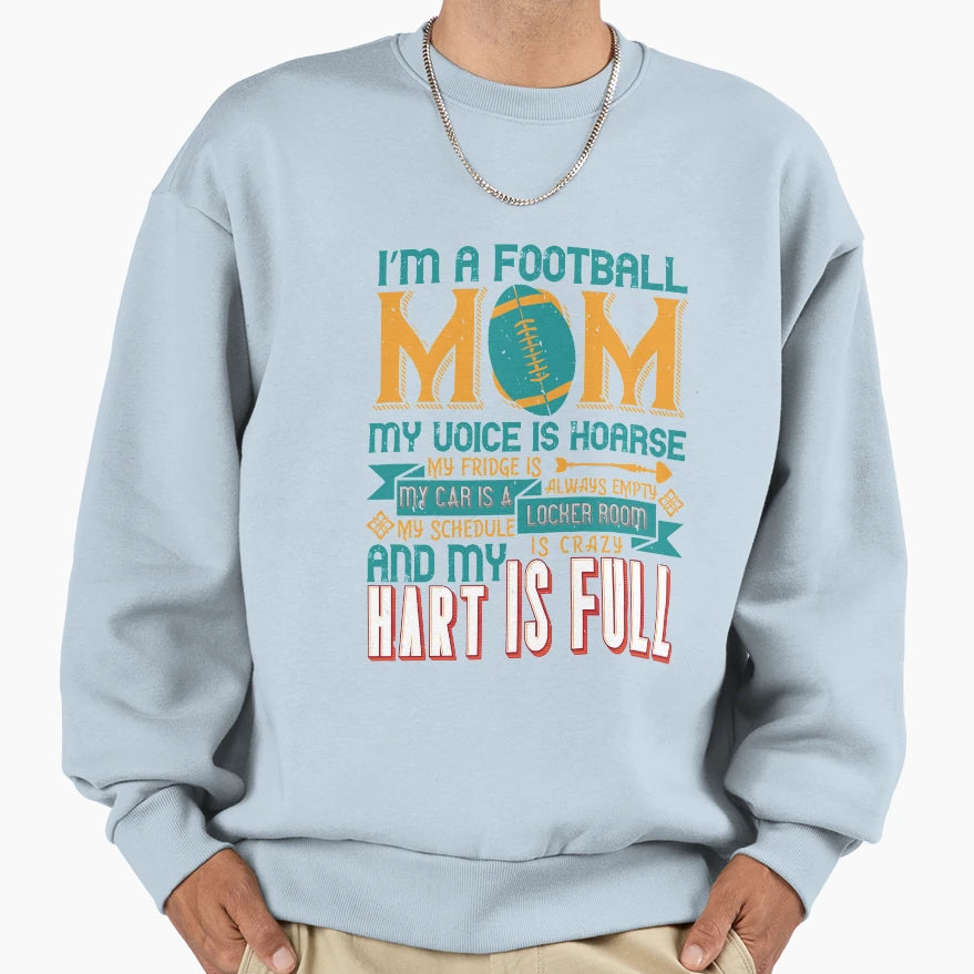 Im Football Mom My Voice Is Hoarse Sweatshirt - Graphic Print Unisex - T-Shirt, Sweatshirt, Hoodie