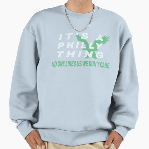 Its Philly Thing Its Philly Thing Hoodie - Fun Novelty Design Men Women - T-Shirt, Sweatshirt, Hoodie
