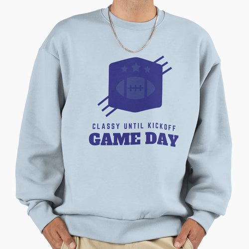 Game Day Classy Until Kickoff T-Shirt - Fun Novelty Design Unisex - T-Shirt, Sweatshirt, Hoodie