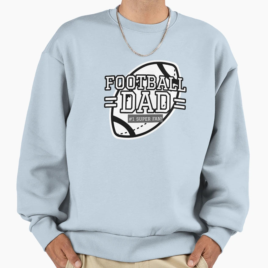 Football Dad 1 Super Fan Sweatshirt - Streetwear Style Men Women - T-Shirt, Sweatshirt, Hoodie