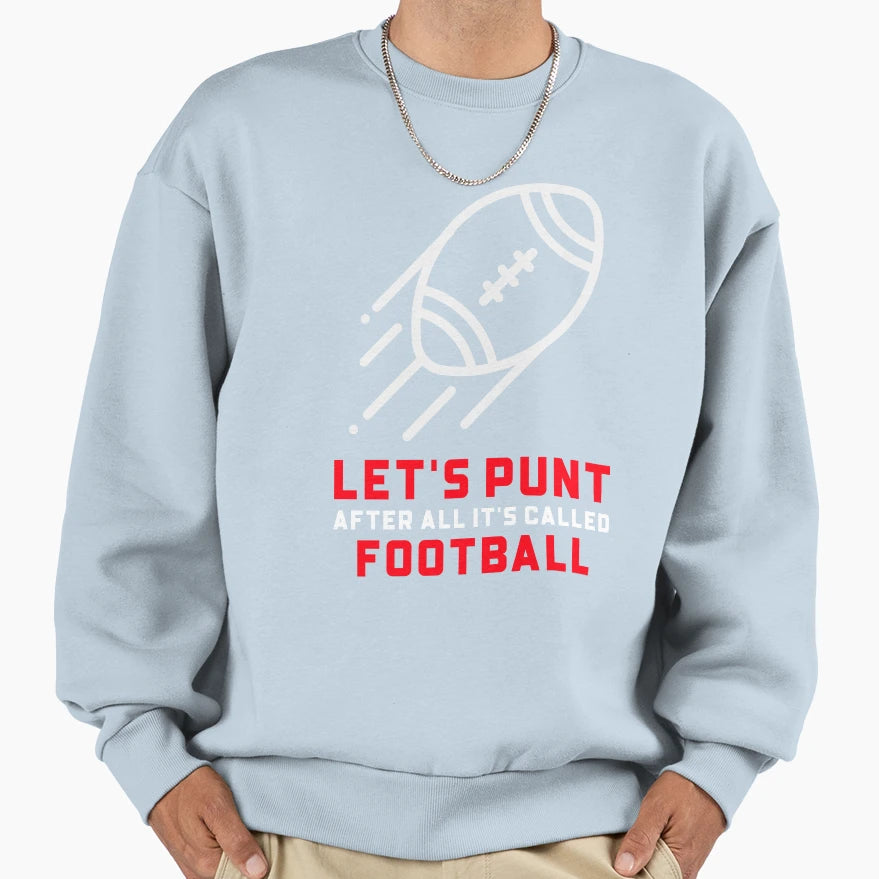 Lets Punt After All Its Called Sweatshirt - Graphic Print for Adults - T-Shirt, Sweatshirt, Hoodie