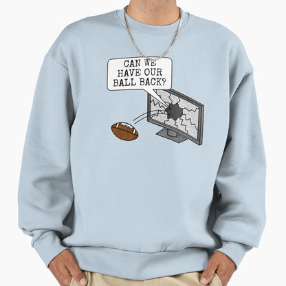 Can We Have Our Ball Back American Sweatshirt - Minimalist Print Unisex - T-Shirt, Sweatshirt, Hoodie