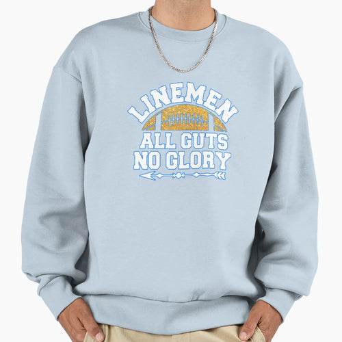 Linemen All Guts No Glory Sweatshirt - Casual Everyday Wear Men Women - T-Shirt, Sweatshirt, Hoodie