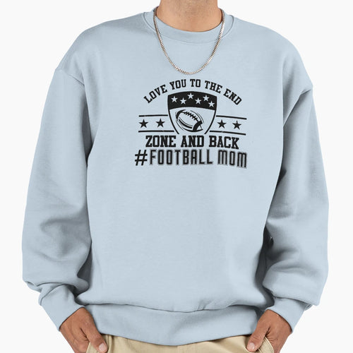 Love You To End Zone And Back Sweatshirt - Casual Everyday Wear Unisex - T-Shirt, Sweatshirt, Hoodie