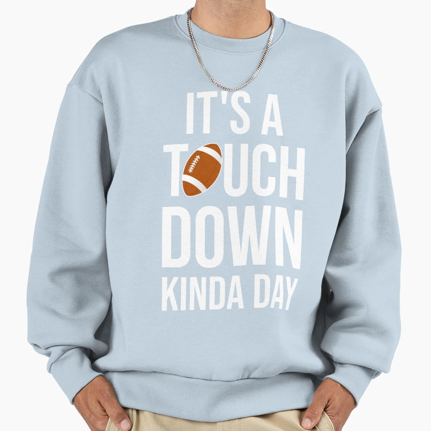 Its Touchdown Kinda Day I Sweatshirt - Minimalist Print Unisex - T-Shirt, Sweatshirt, Hoodie