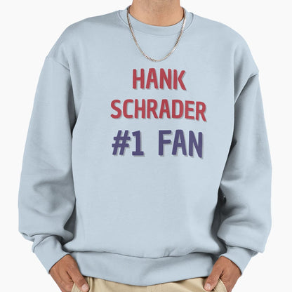 Hank Schrader 1 Fan Sweatshirt - Unique Graphic Men Women - T-Shirt, Sweatshirt, Hoodie