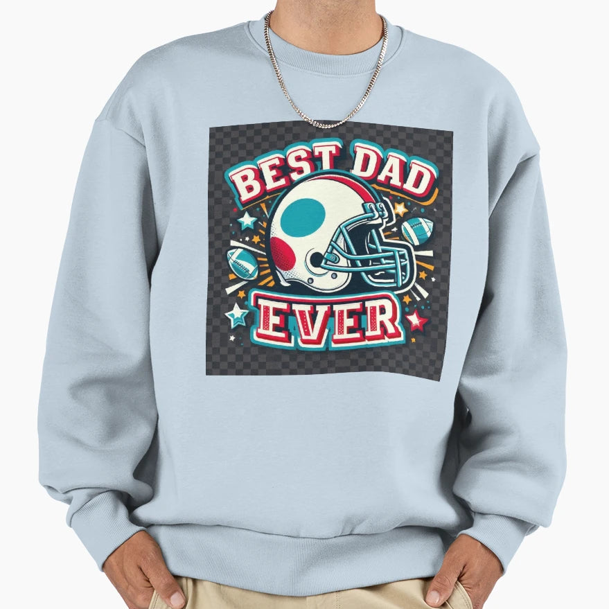 Best Dad Ever Sweatshirt - Casual Everyday Wear for Adults - T-Shirt, Sweatshirt, Hoodie
