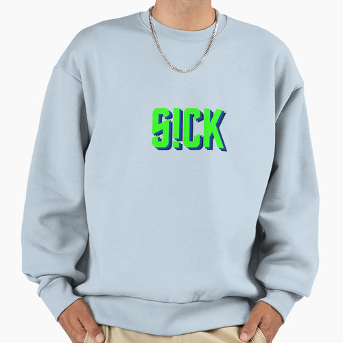 Sickick Sick Kick S Ck Ck Green Sweatshirt - Fun Novelty Design Men Women - T-Shirt, Sweatshirt, Hoodie