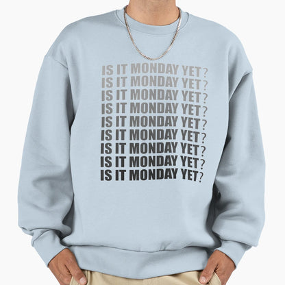 Is It Monday Yet Funny Stock Day Sweatshirt - Graphic Print for Adults - T-Shirt, Sweatshirt, Hoodie